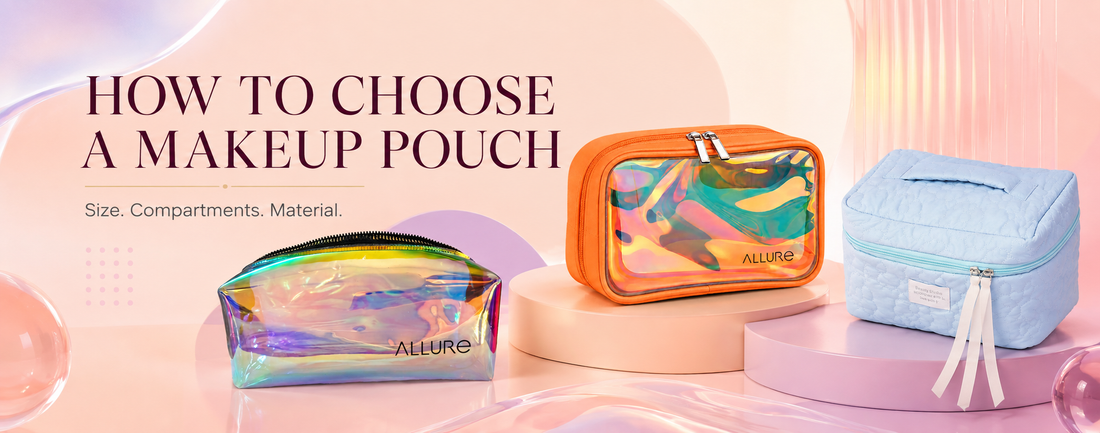 How to Choose a Makeup Pouch: Size, Compartments & Material Guide