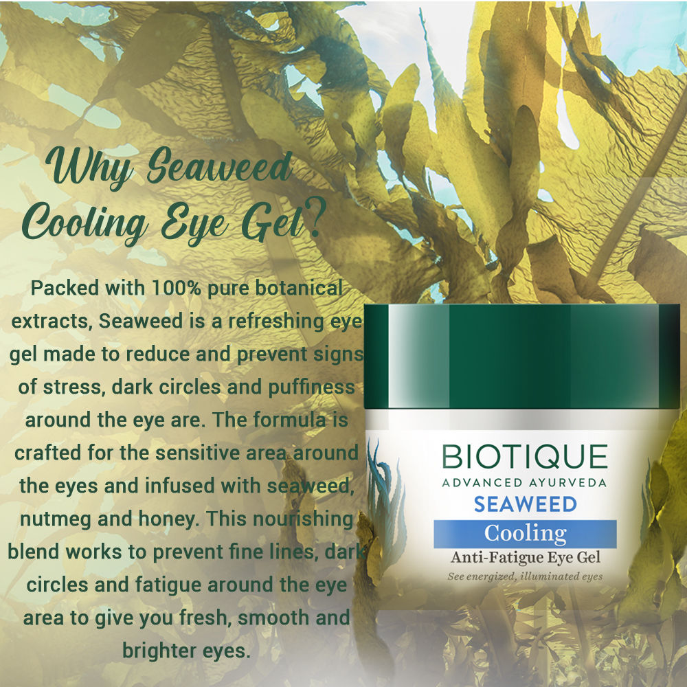 Biotique Bio Sea Weed Cooling Anti Fatigue Eye Gel (15Gm)-7